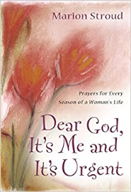 Dear God, It's Me And It's Urgent: Prayers of Every Season of a Woman's Life